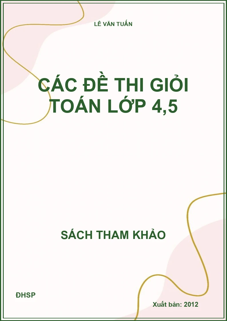 Các Đề Thi Giỏi Toán Lớp 4,5