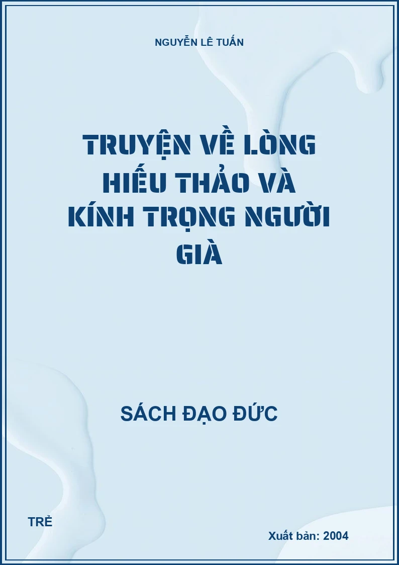 TRUYỆN VỀ LÒNG HIẾU THẢO VÀ KÍNH TRỌNG NGƯỜI GIÀ