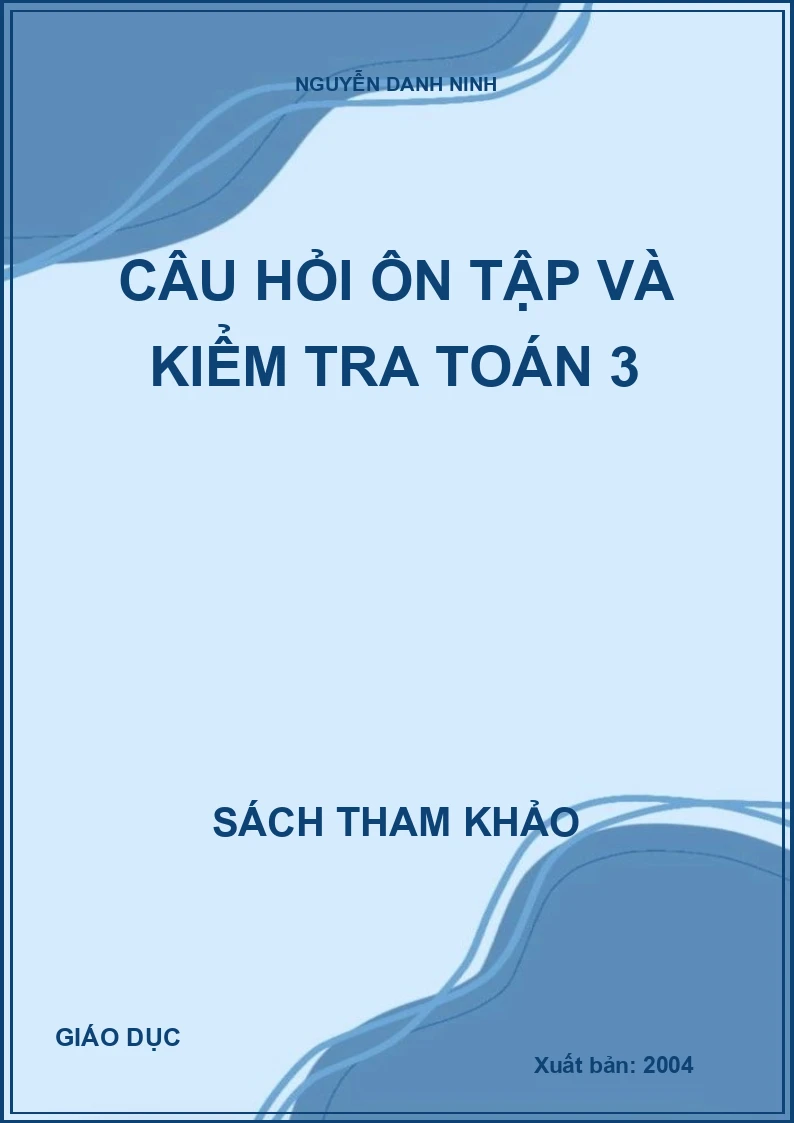 CÂU HỎI ÔN TẬP VÀ KIỂM TRA TOÁN 3