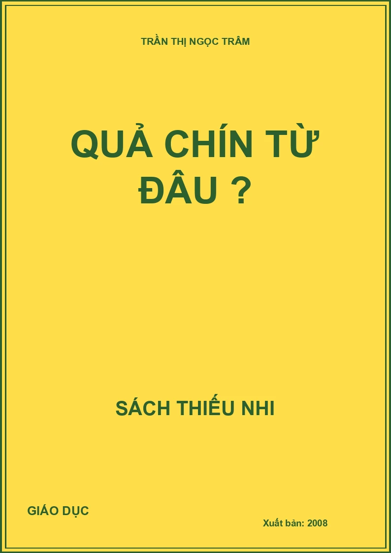 QUẢ CHÍN TỪ ĐÂU ?