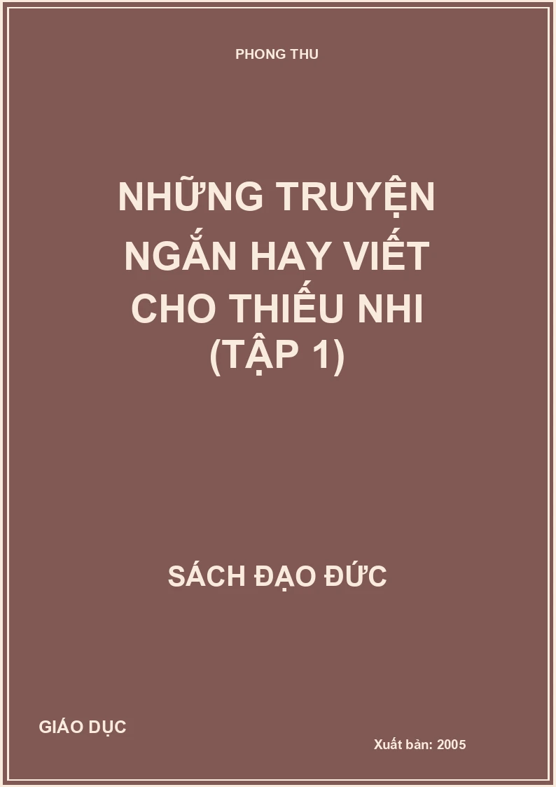NHỮNG TRUYỆN NGẮN HAY VIẾT CHO THIẾU NHI (TẬP 1)