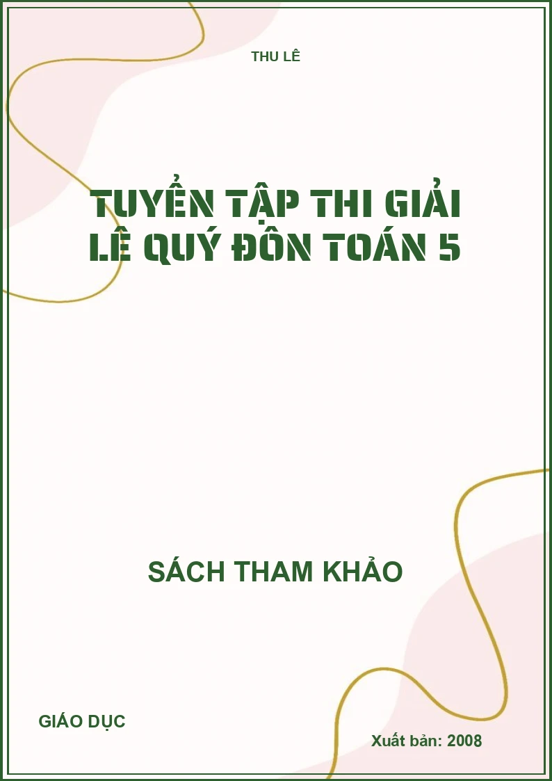TUYỂN TẬP ĐỀ THI GIẢI LÊ QUÝ ĐÔN TOÁN 5