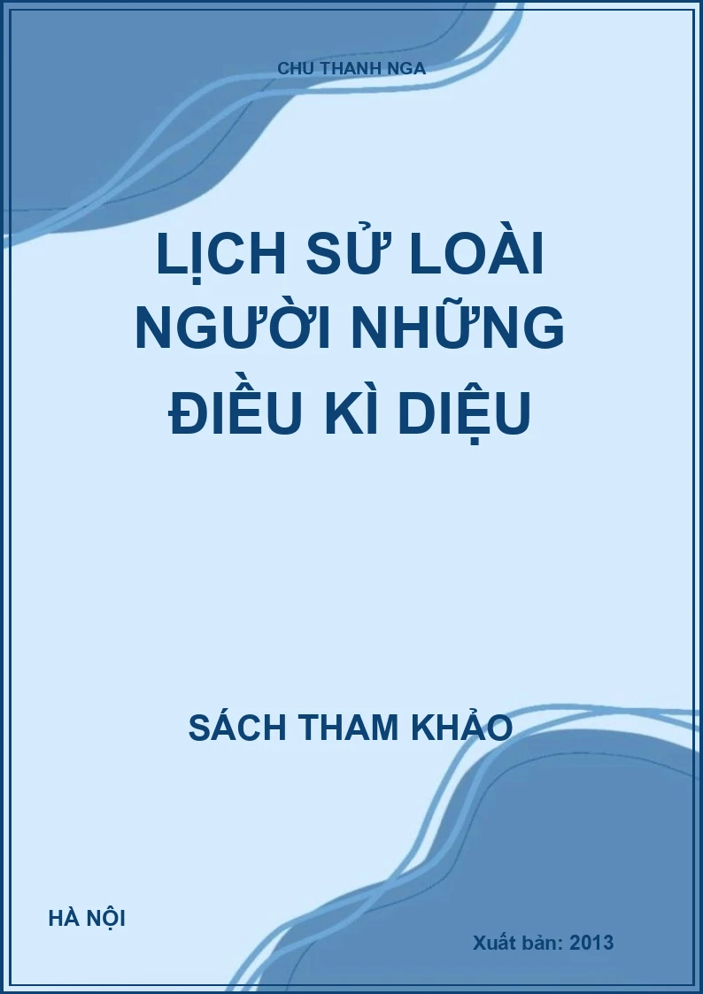 LỊCH SỬ LOÀI NGƯỜI NHỮNG ĐIỀU KÌ DIỆU