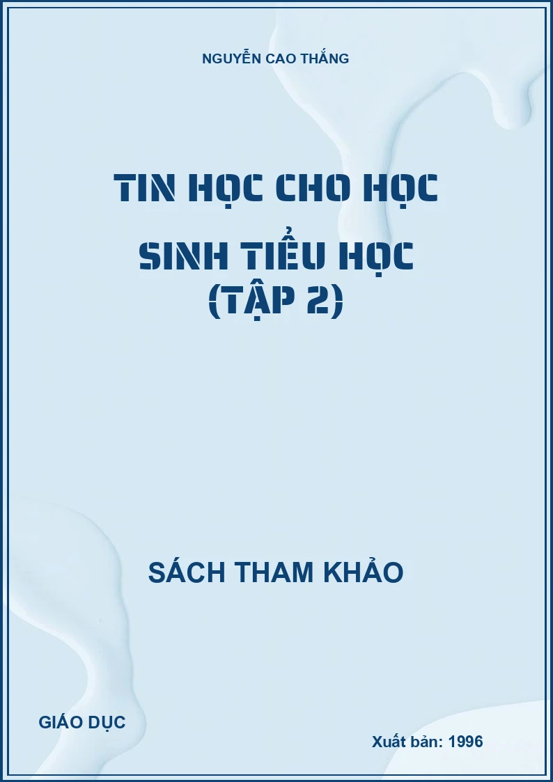 TIN HỌC CHO HỌC SINH TIỂU HỌC (TẬP 2)