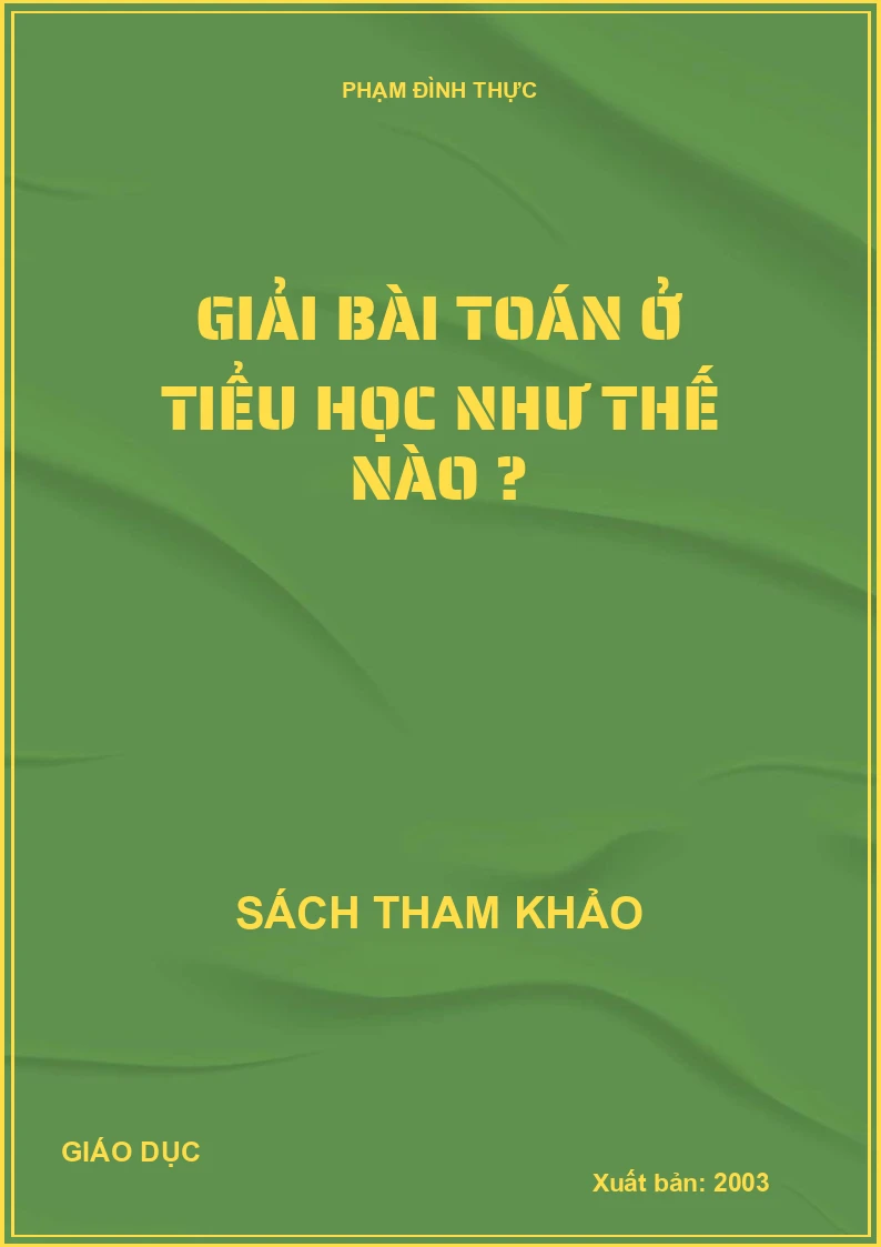 GIẢI BÀI TOÁN Ở TIỂU HỌC NHƯ THẾ NÀO ?