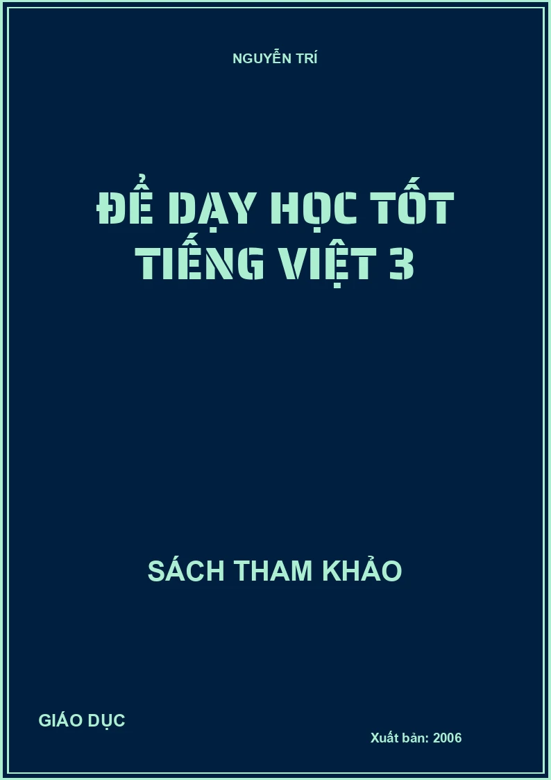 ĐỂ DẠY HỌC TỐT TIẾNG VIỆT 3