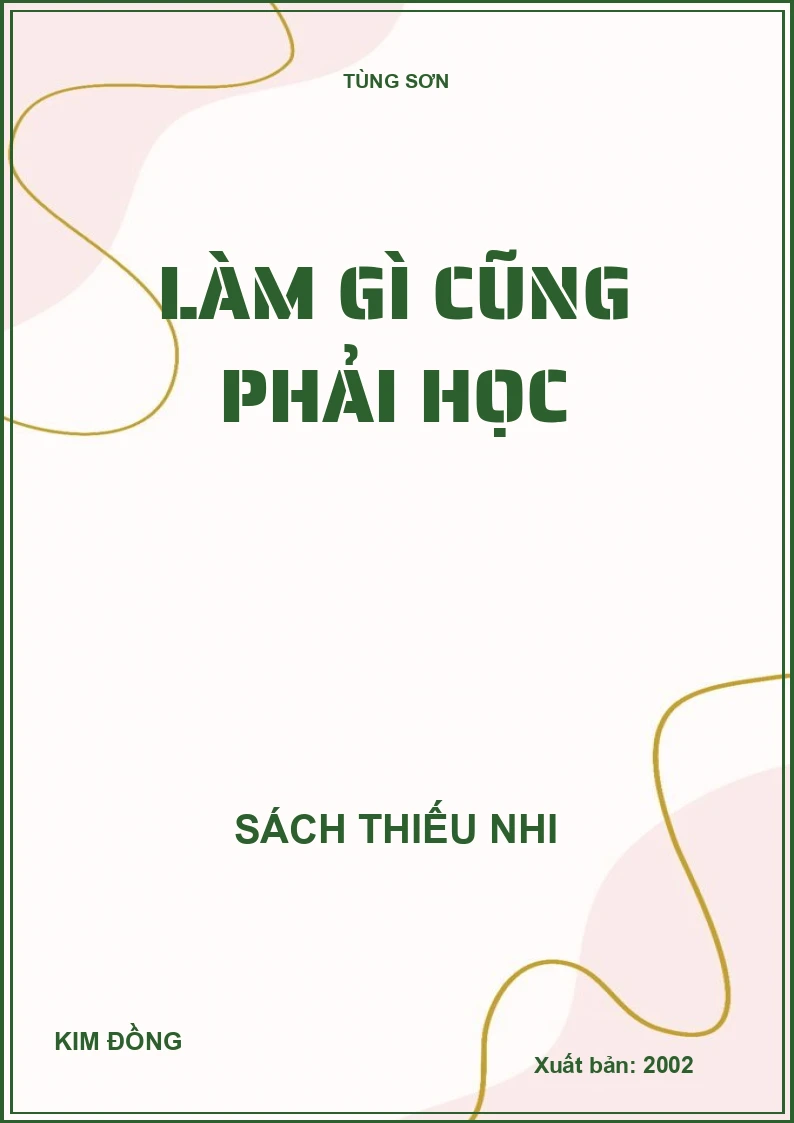 LÀM GÌ CŨNG PHẢI HỌC