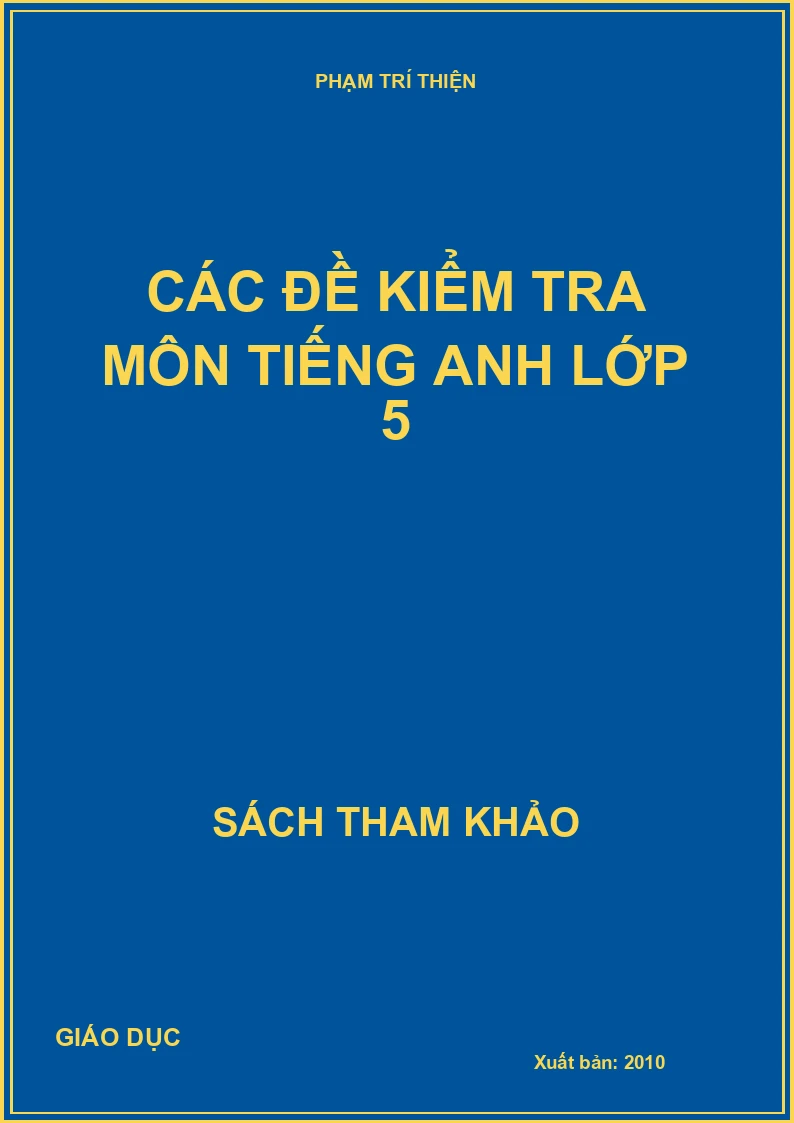 CÁC ĐỀ KIỂM TRA MÔN TIẾNG ANH LỚP 5