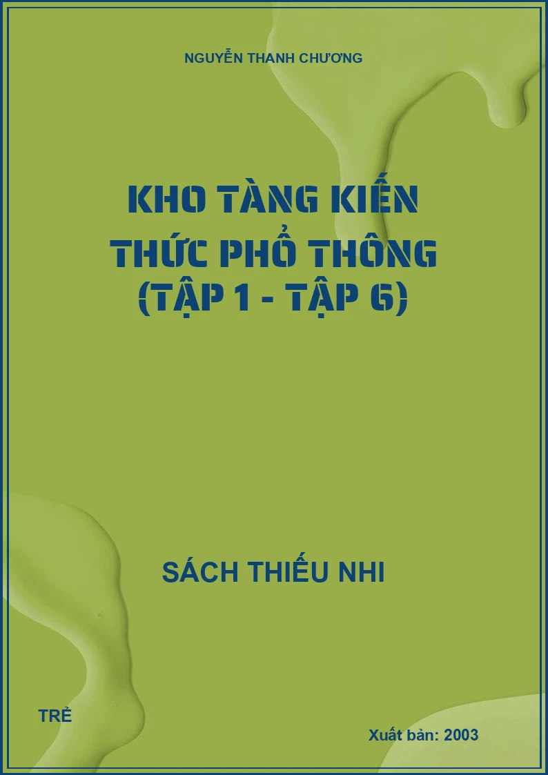 KHO TÀNG KIẾN THỨC PHỔ THÔNG (TẬP 1 - TẬP 6)