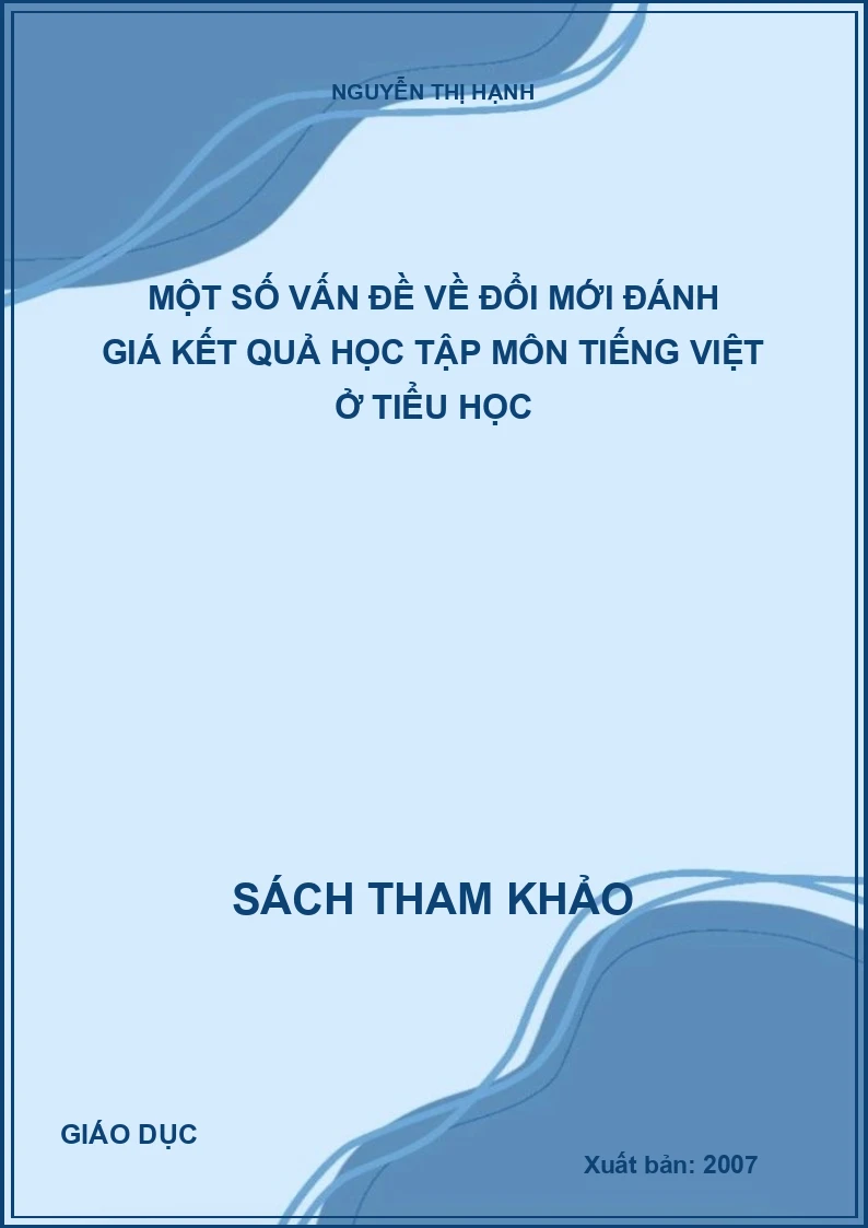MỘT SỐ VẤN ĐỀ VỀ ĐỔI MỚI ĐÁNH GIÁ KẾT QUẢ HỌC TẬP MÔN TIẾNG VIỆT Ở TIỂU HỌC