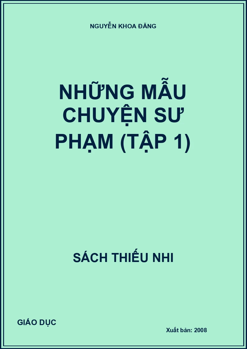 NHỮNG MẪU CHUYỆN SƯ PHẠM (TẬP 1)