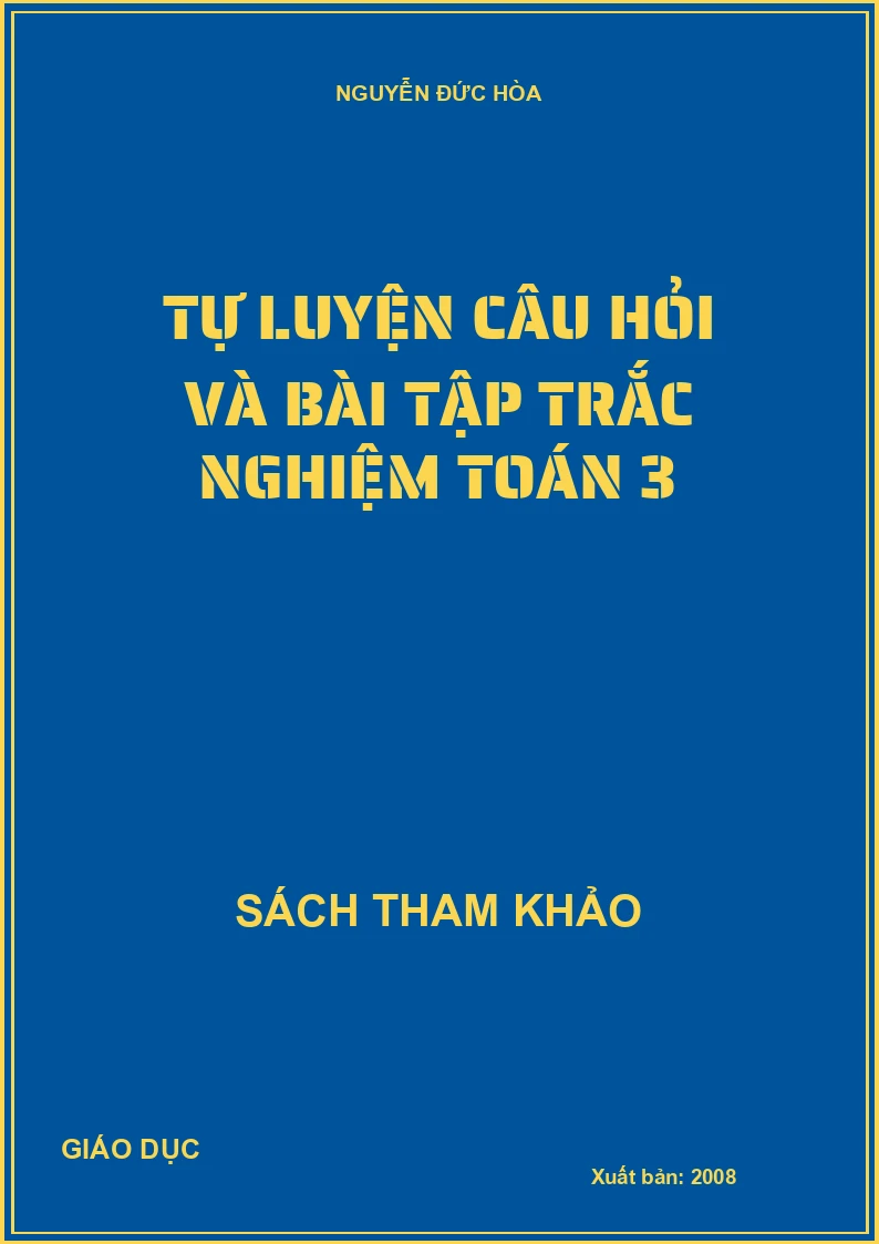 TỰ LUYỆN CÂU HỎI VÀ BÀI TẬP TRẮC NGHIỆM TOÁN 3