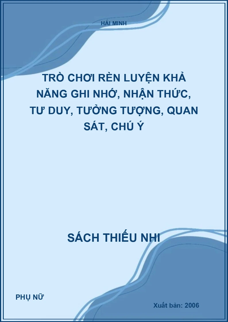 TRÒ CHƠI RÈN LUYỆN KHẢ NĂNG GHI NHỚ, NHẬN THỨC, TƯ DUY, TƯỞNG TƯỢNG, QUAN SÁT, CHÚ Ý