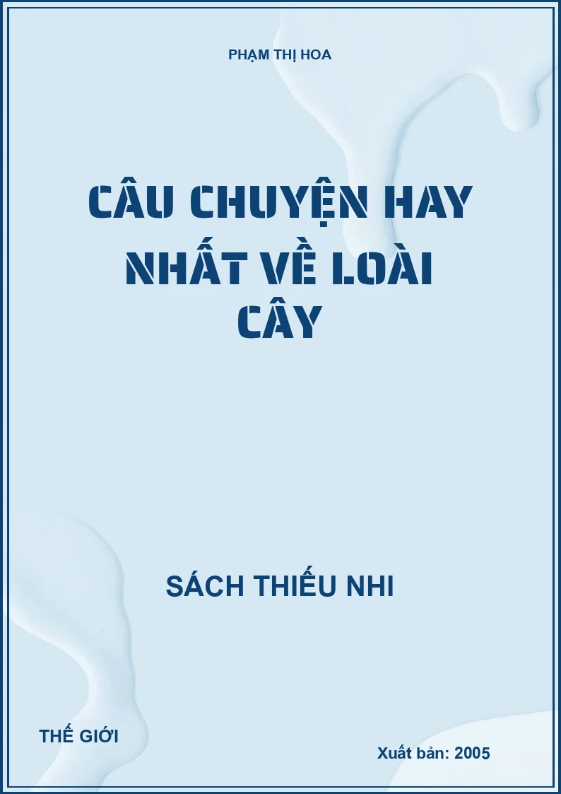 CÂU CHUYỆN HAY NHẤT VỀ LOÀI CÂY