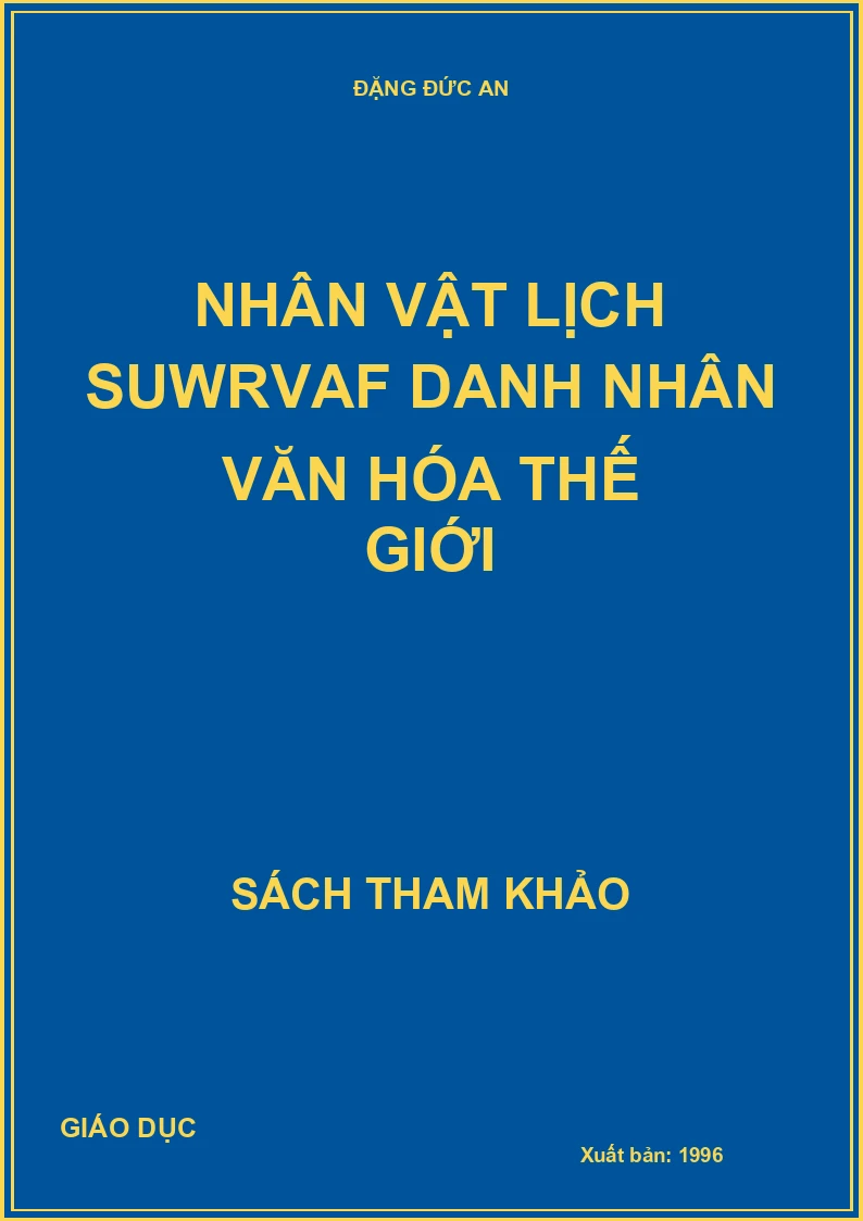 NHÂN VẬT LỊCH SỬ VÀ DANH NHÂN VĂN HÓA THẾ GIỚI