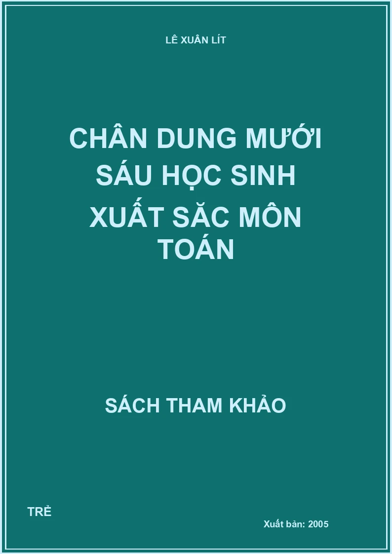 CHÂN DUNG MƯỜI SÁU HỌC SINH XUẤT SĂC MÔN TOÁN