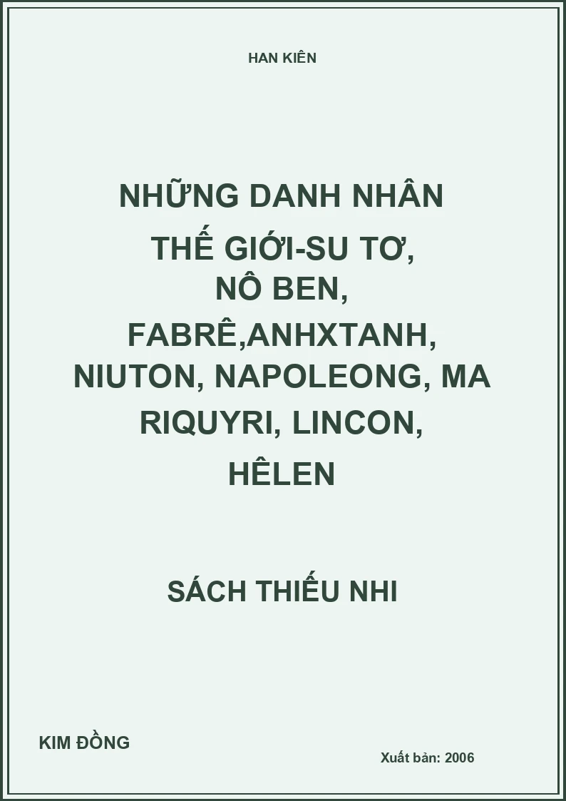 NHỮNG DANH NHÂN THẾ GIỚI-SU TƠ, NÔ BEN, FABRÊ, ANHXTANH, NIUTON, NAPOLEONG, MA RIQUYRI, LINCON, HÊLEN