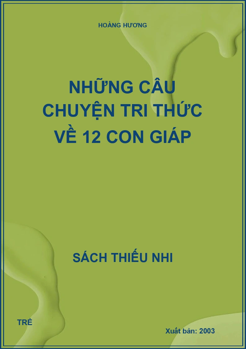 NHỮNG CÂU CHUYỆN TRI THỨC VỀ 12 CON GIÁP