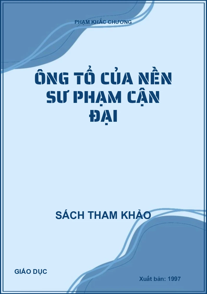 ÔNG TỔ CỦA NỀN SƯ PHẠM CẬN ĐẠI