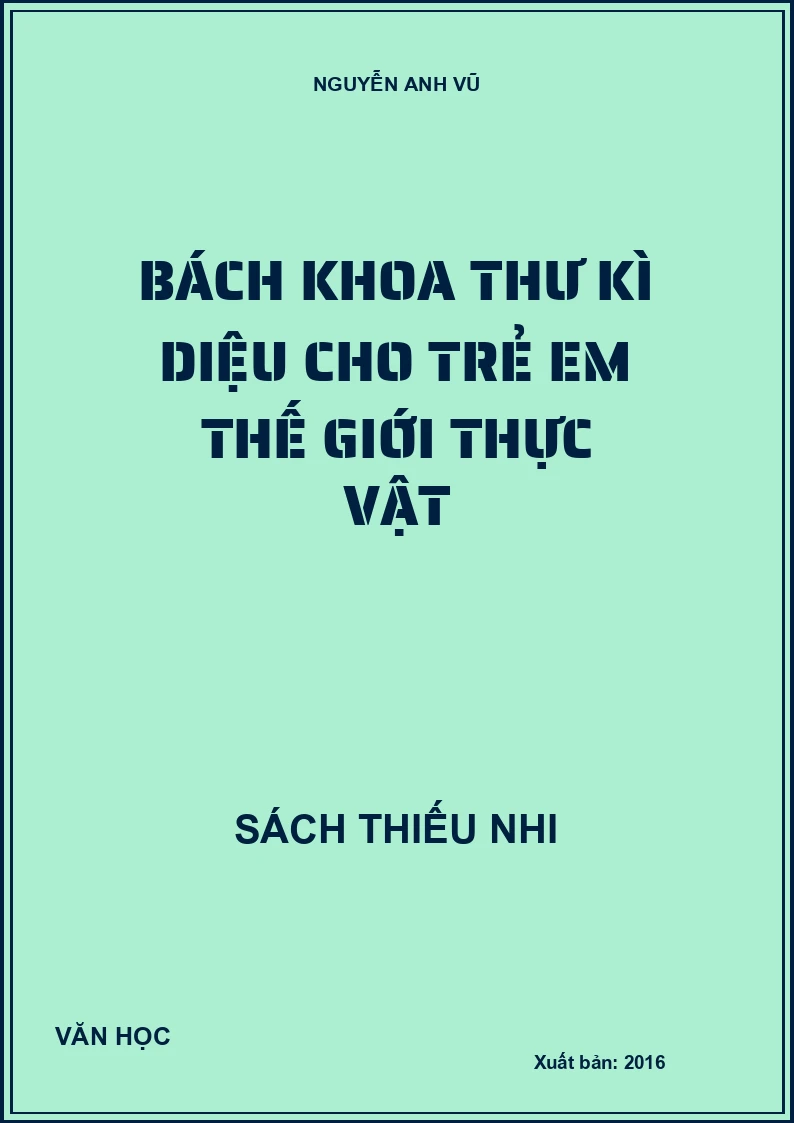 BÁCH KHOA THƯ KÌ DIỆU CHO TRẺ EM THẾ GIỚI THỰC VẬT