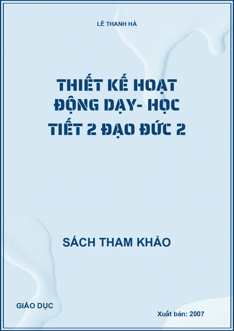 THIẾT KẾ HOẠT ĐỘNG DẠY - HỌC TIẾT 2 ĐẠO ĐỨC 2