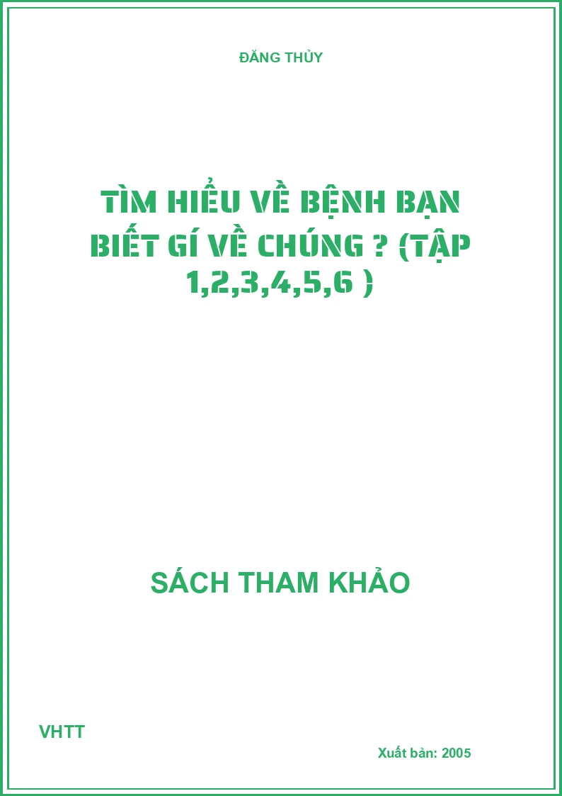 TÌM HIỂU VỀ BỆNH BẠN BIẾT GÌ VỀ CHÚNG ? (TẬP 1,2,3,4,5,6)