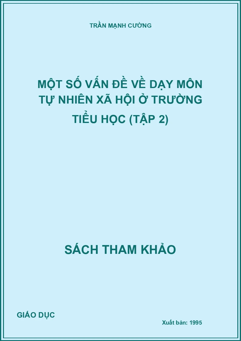 MỘT SỐ VẤN ĐỀ VỀ DẠY MÔN TỰ NHIÊN XÃ HỘI Ở TRƯỜNG TIỂU HỌC (TẬP 2)
