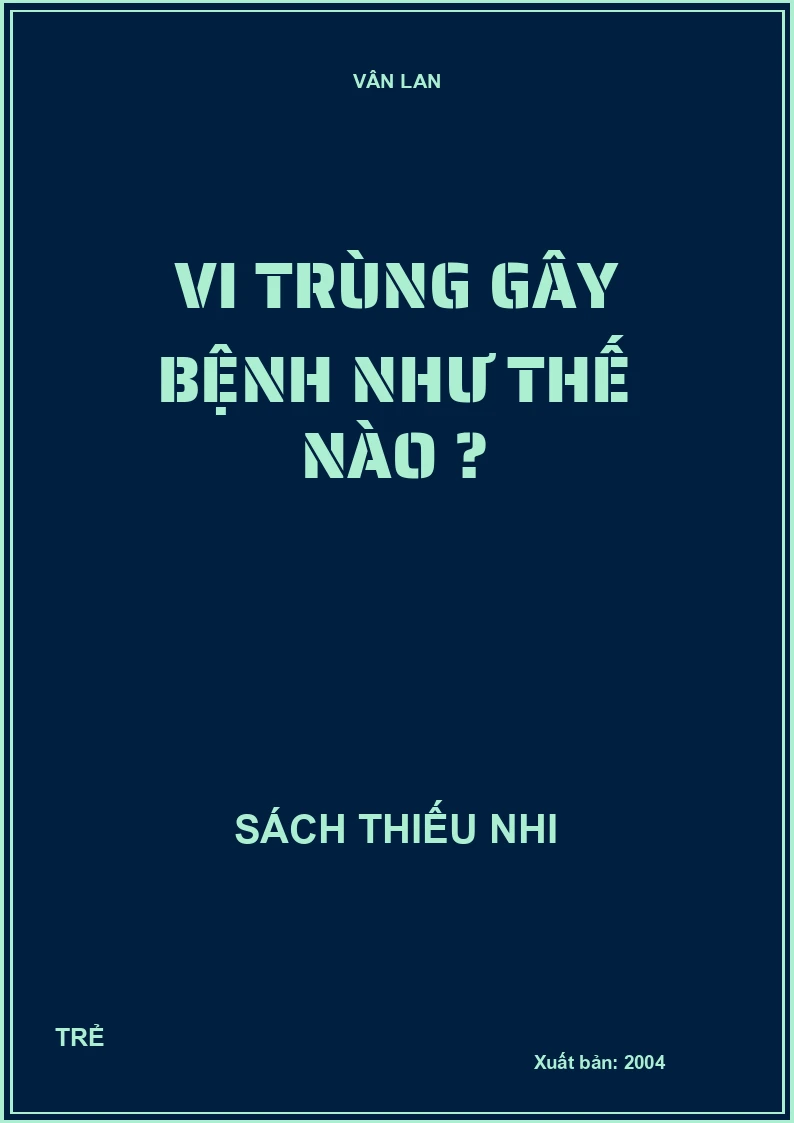 VI TRÙNG GÂY BỆNH NHƯ THẾ NÀO ?
