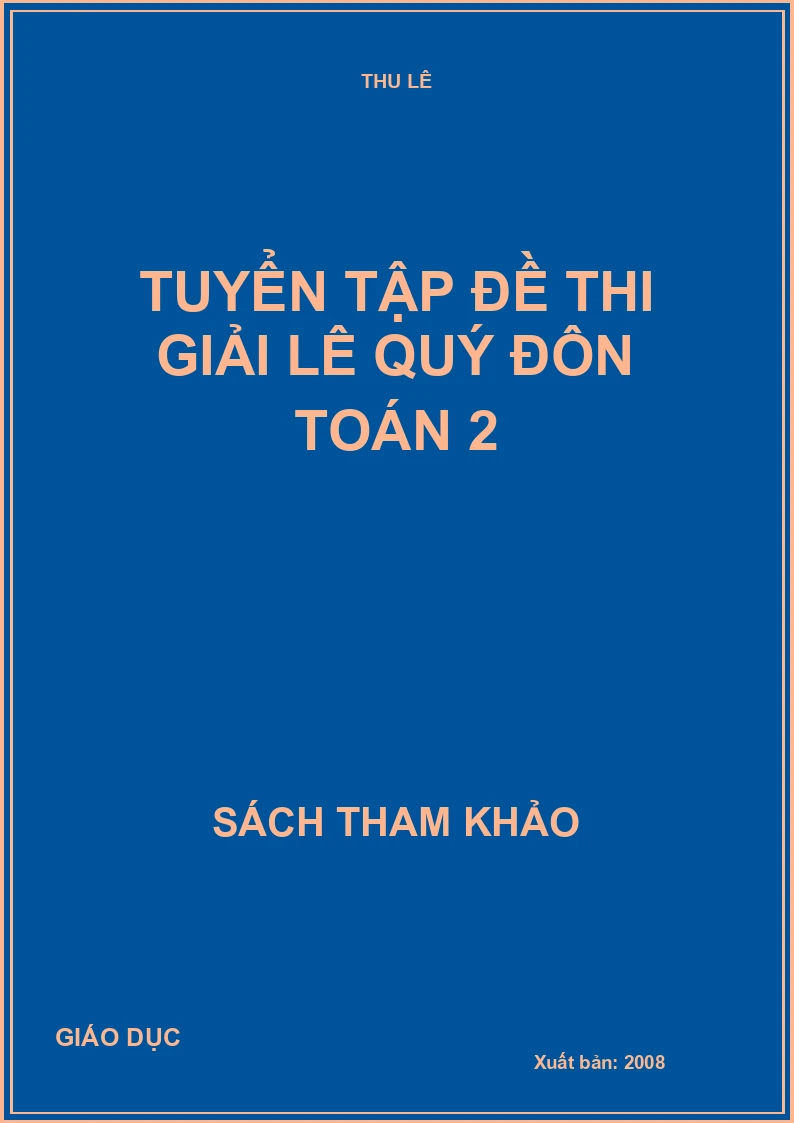 TUYỂN TẬP ĐỀ THI GIẢI LÊ QUÝ ĐÔN TOÁN 2