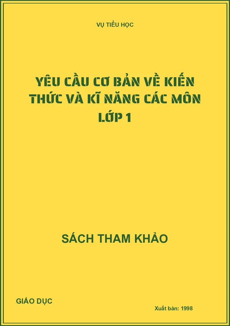 YÊU CẦU CƠ BẢN VỀ KIẾN THỨC VÀ KĨ NĂNG CÁC MÔN HỌC LỚP 1