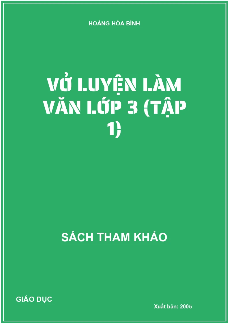 VỞ LUYỆN LÀM VĂN LỚP 3 (TẬP 1)