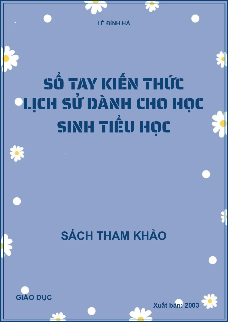 SỔ TAY KIẾN THỨC LỊCH SỬ DÀNH CHO HỌC SINH TIỂU HỌC