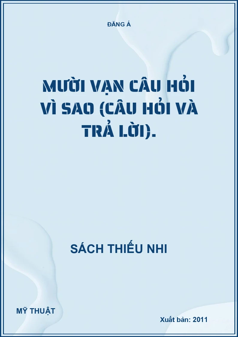 MƯỜI VẠN CÂU HỎI VÌ SAO (CÂU HỎI VÀ TRẢ LỜI)