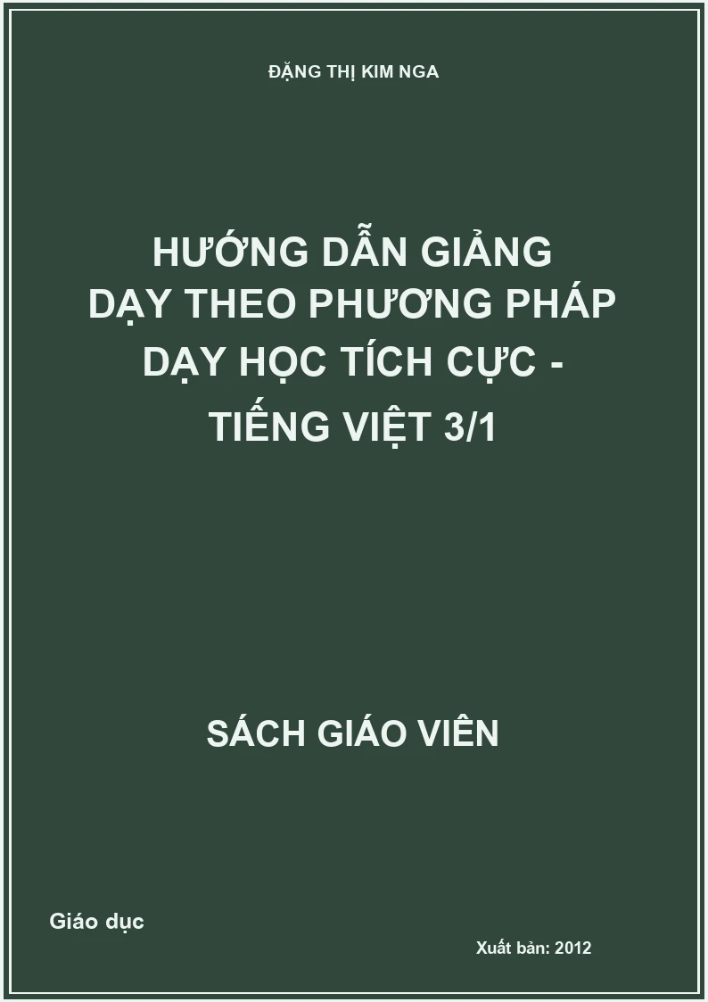 Hướng Dẫn Giảng Dạy Theo Phương Pháp Dạy Học Tích Cực - Tiếng Việt 3 tập 1