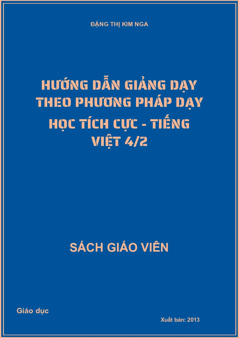 Hướng Dẫn Giảng Dạy Theo Phương Pháp Dạy Học Tích Cực - Tiếng Việt 4 tập 2