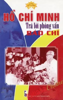 Hồ Chí Minh Trả Lời Phỏng Vấn Báo Chí