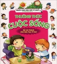 Mười Vạn Câu Hỏi Vì Sao - Thường Thức Cuộc Sống