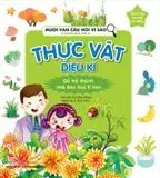 MƯỜI VẠN CÂU HỎI VÌ SAO - THỰC VẬT DIỆU KÌ