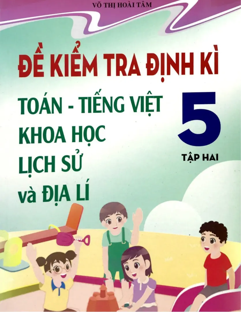 Đề kiểm tra Tiếng Việt, Toán, Khoa học, Lịch sử 5/2