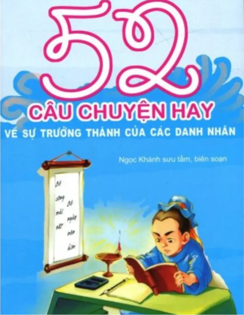 52 câu chuyện hay về sự trưởng thành của các Danh nhân