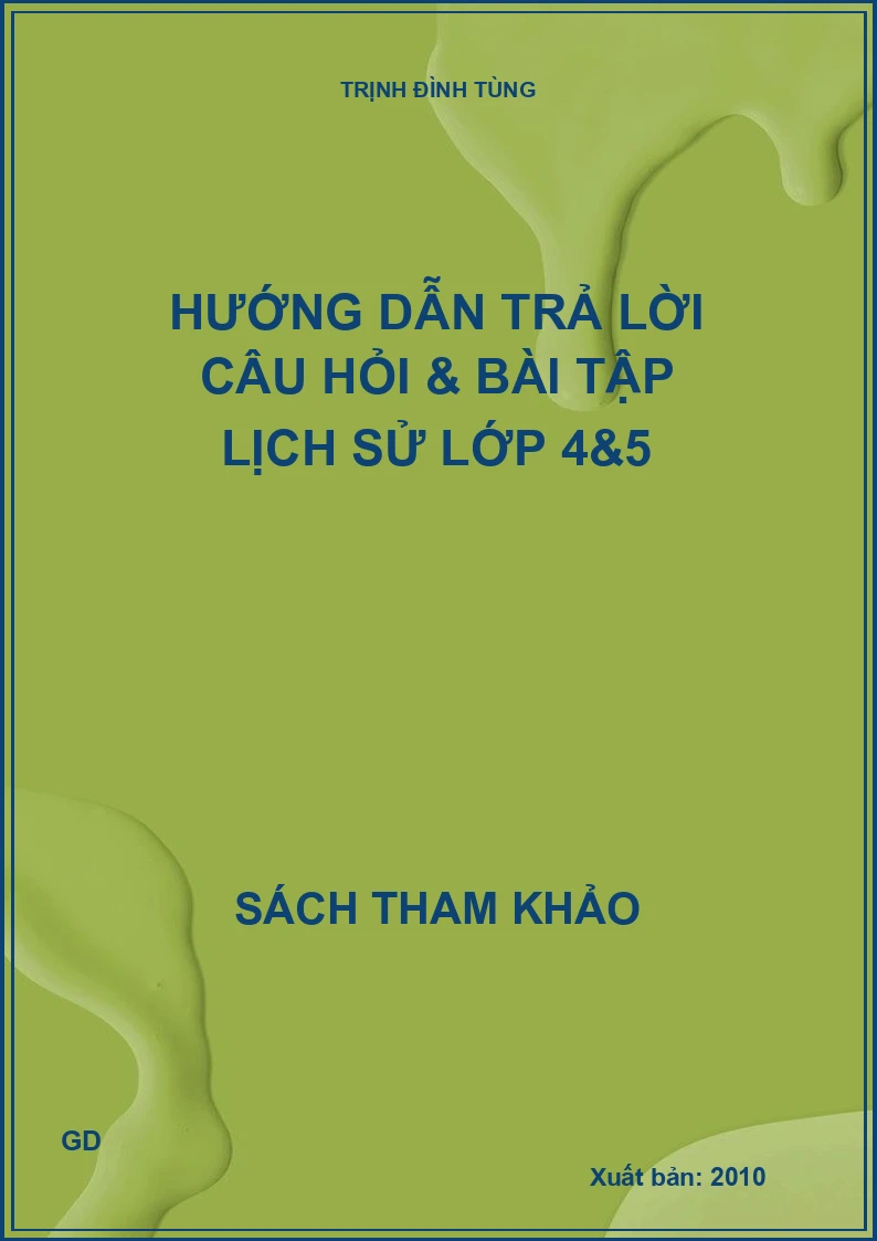 Hướng dẫn trả lời câu hỏi & bài tập lịch sử lớp 4&5