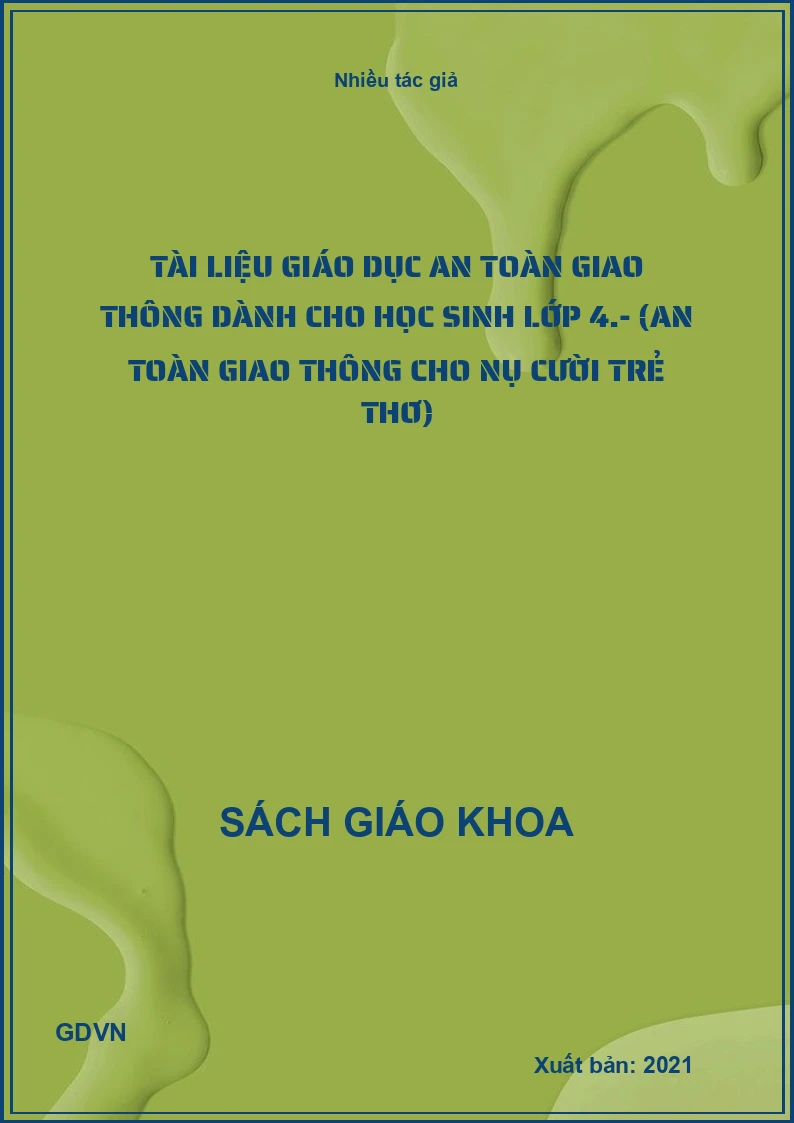 Tài liệu giáo dục an toàn giao thông dành cho học sinh lớp 4.- (An toàn giao thông cho nụ cười trẻ thơ)