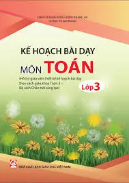 Kế hoạch bài dạy môn Toán lớp 3 - Chân Trời Sáng Tạo