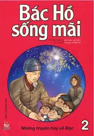 Bác Hồ sống mãi. T.2.- (Dành cho lứa tuổi 6+)