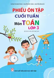 Phiếu ôn tập cuối tuần môn TOÁN lớp 3.- (Bộ sách Chân trời sáng tạo)