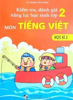 Kiểm trá đánh giá năng lực học sinh lớp 2 môn Tiếng Việt. HKII