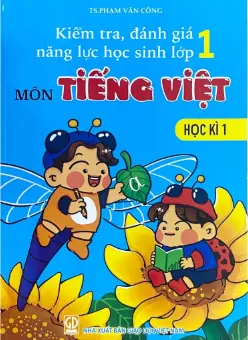 Kiểm tra, đánh giá năng lực học sinh lớp 1 môn Tiếng Việt - Học kì 1