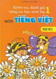 Kiểm tra, đánh giá năng lực học sinh lớp 1 môn Tiếng Việt - Học kì 2