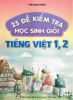 25 đề kiểm tra học sinh giỏi tiếng Việt 1, 2