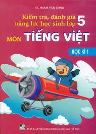 Kiểm tra, đánh giá năng lực học sinh lớp 5 môn Tiếng Việt. HK1